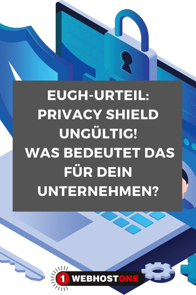 EuGH-Urteil: Privacy Shield ungültig – Was bedeutet das für dein Unternehmen? 